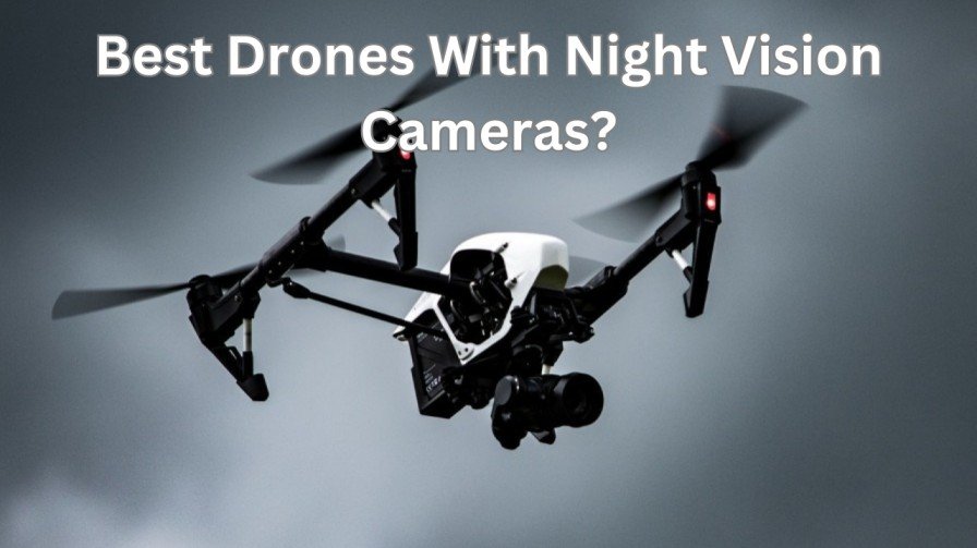 5 Best Drones With Night Vision Cameras (January 2024)