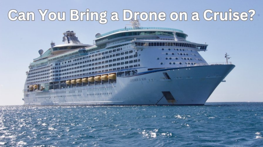 Can You Bring a Drone on a Cruise